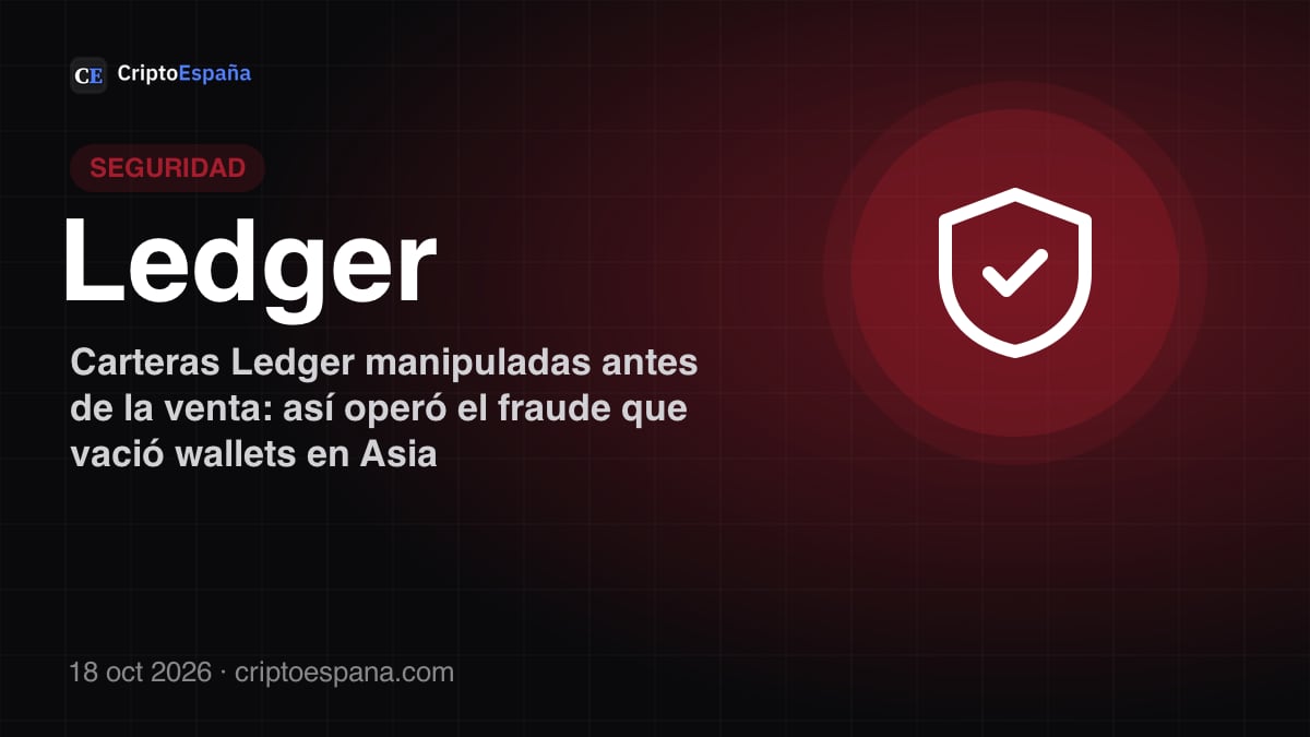 Carteras Ledger manipuladas antes de la venta: así operó el fraude que vació wallets en Asia