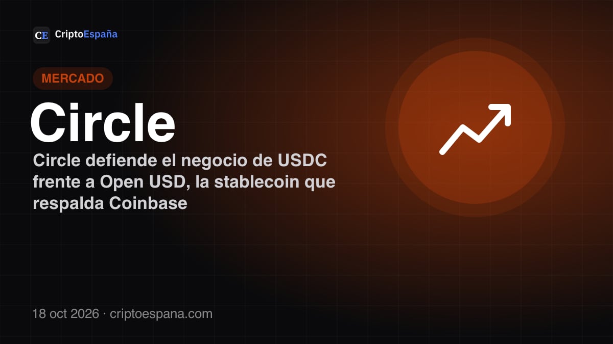 Circle defiende el negocio de USDC frente a Open USD, la stablecoin que respalda Coinbase