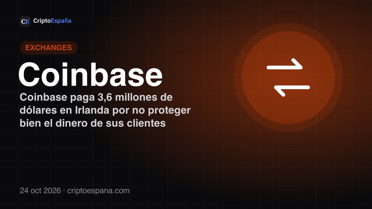 Coinbase paga 3,6 millones de dólares en Irlanda por no proteger bien el dinero de sus clientes